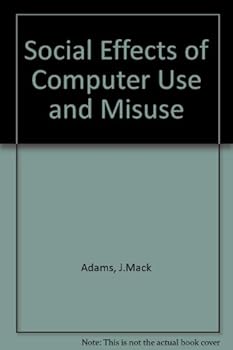 Paperback Social Effects of Computer Use and Misuse Book