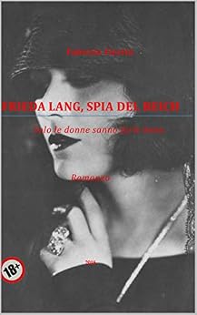 Frieda Lang, spia del Reich: Solo le donne sanno farlo bene di [Fabrizio Fiorita]