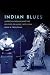 Indian Blues: American Indians and the Politics of Music, 1879–1934 (New Directions in Native American Studies Series)