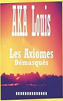 Les Axiomes Demasques 2322012971 Book Cover