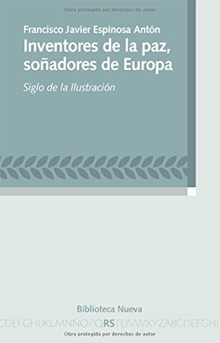 Inventores de la paz, soñadores de Europa: Siglo de la Ilustración (Razón y Sociedad nº 122) (Spanish Edition)