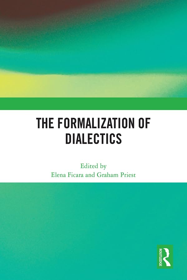 The Formalization of Dialectics      1st Edition, Kindle Edition