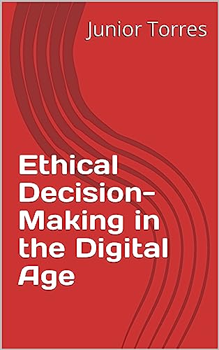 Ethical Decision-Making in the Digital Age
