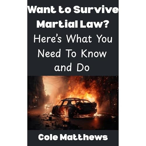 Want To Survive Martial Law? Here&amp;rsquo;s What You Need To Know and Do (Written by Cole Matthews) episode artwork