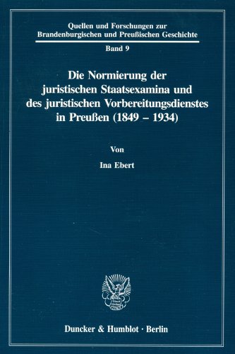 Die Normierung der juristischen Staatsexamina und des juristischen Vorbereitungsdienstes in Preussen (1849-1934)