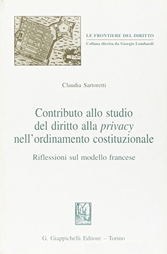 Contributo allo studio del diritto alla privacy nell'ordinamento costituzionale. Riflessioni sul modello francese