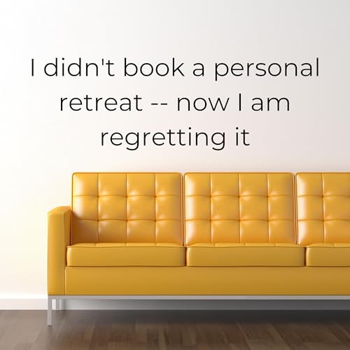 I Didn't Book A Personal Retreat -- Now I Am Regretting It