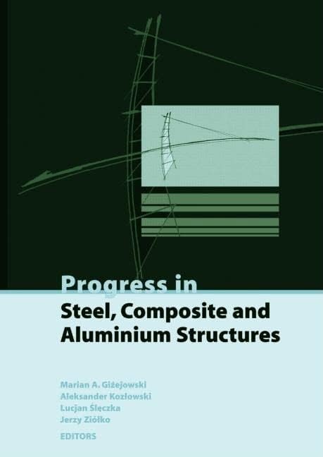 Progress in Steel, Composite and Aluminium Structures: Proceedings of the XI Int Conf on Metal Structures (Icms 2006), Rzeszow, Poland, 21-23 June 2006