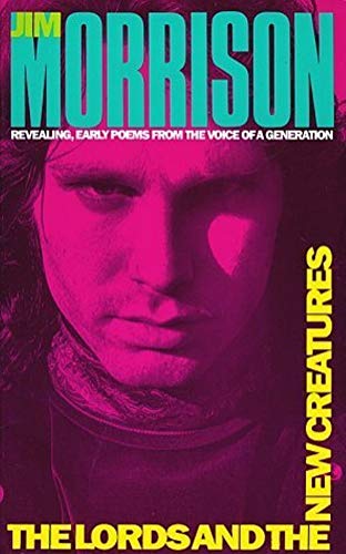Télécharger The Lords and the New Creatures: Revealing, Early Poems from the Voice ofa Generation: Jim Morrison PDF