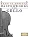 Easy Classical Masterworks for Cello: Music of Bach, Beethoven, Brahms, Handel, Haydn, Mozart, Schubert, Tchaikovsky, Vivaldi and Wagner