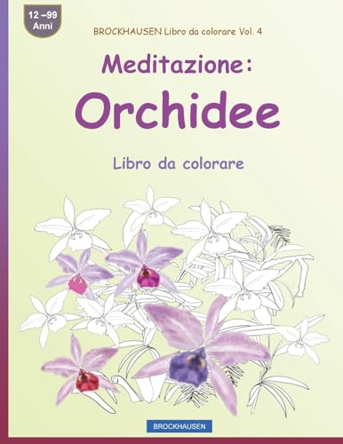 BROCKHAUSEN Libro da colorare Vol. 4 - Meditazione: Orchidee: Libro da colorare (Italian Edition)