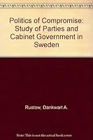 Politics of Compromise: A Study of Parties and Cabinet Government in Sweden 0837119596 Book Cover
