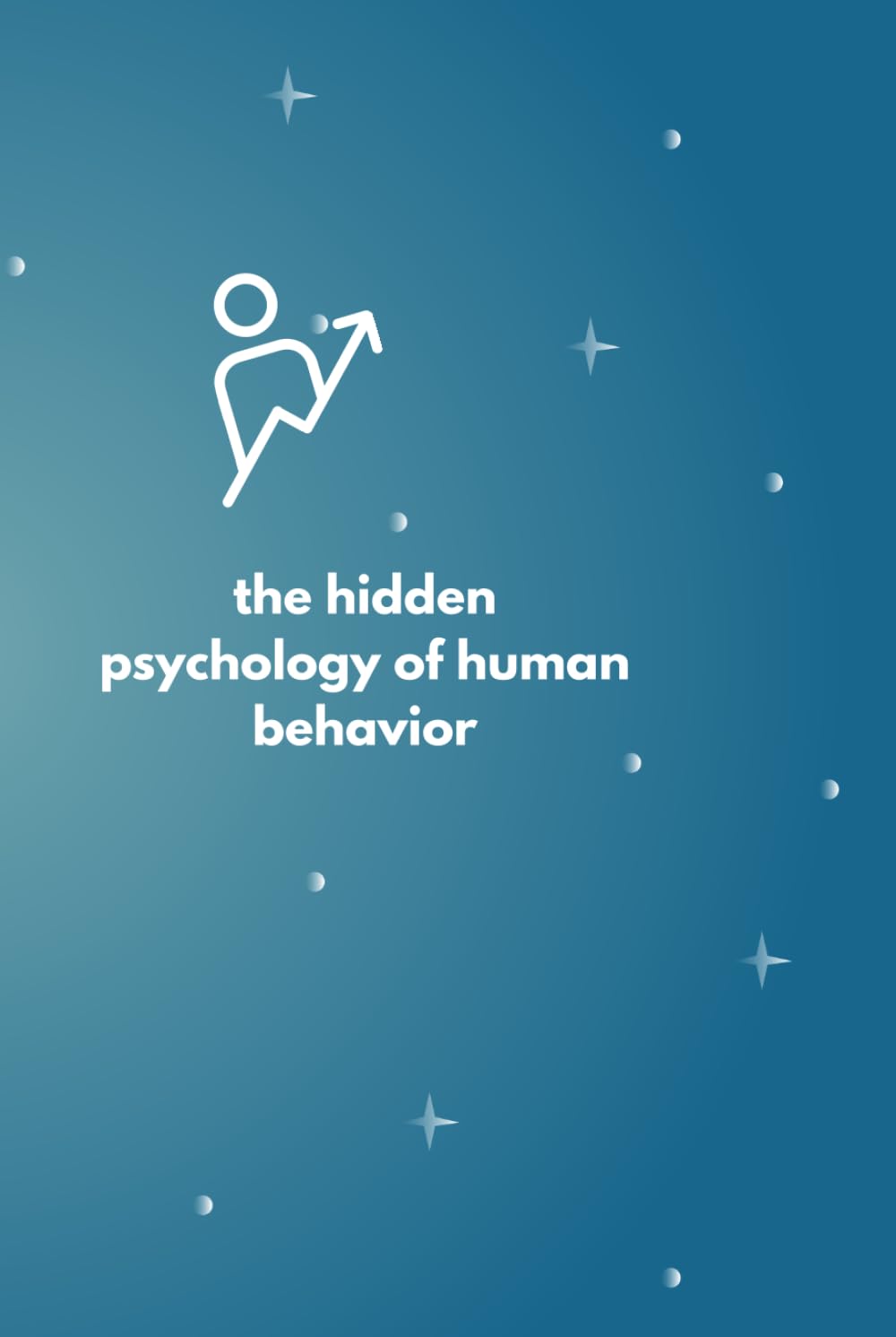 the hidden psychology of human behavior