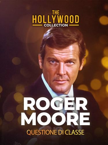  The Hollywood Collection: Roger Moore: Questione Di Classe