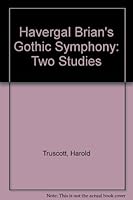 Havergal Brian's "Gothic symphony": Two studies 0950518514 Book Cover