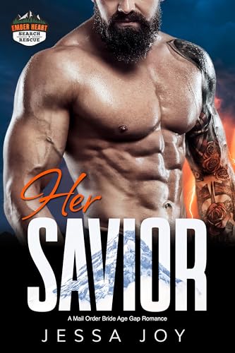 Her Savior: A Mail Order Bride Age Gap Romance (Ember Heart Ridge Search and Rescue Book 3)