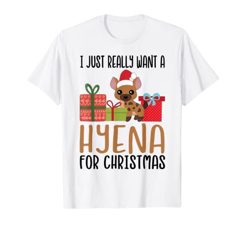 I Really Want a Hyena For Christmas Camiseta