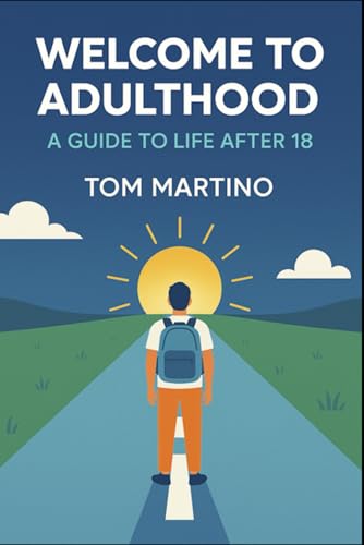 Welcome To. Adulthood: A Guide To Life After 18