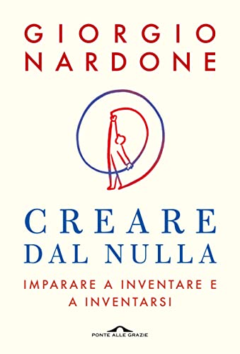 Creare dal nulla: Imparare a inventare e a inventarsi