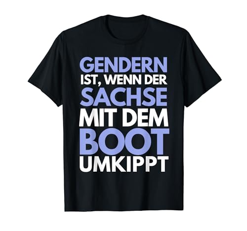 Gendern ist wenn der Sachse mit dem Boot umkippt anti gender T-Shirt