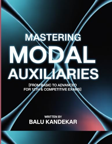 Mastering Modal Auxiliaries: From Basic to Advanced for 12th & Competitive Exams