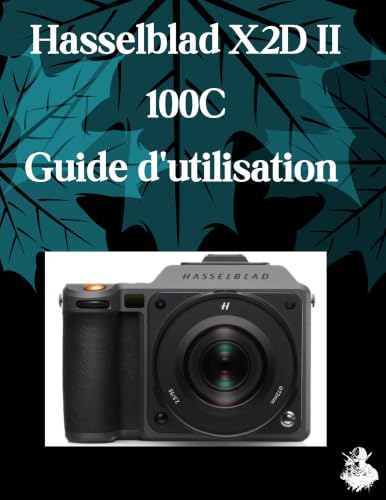 Hasselblad X2D II 100C Guide d'utilisation et manuel de réglages