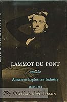 Lammot Du Pont and the American Explosives Industry, 1850-1884 0813910129 Book Cover