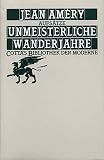 Unmeisterliche Wanderjahre (Cotta's Bibliothek der Moderne, Bd. 36): Aufsätze ...