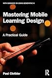 Mastering Mobile Learning Design: A Practical Guide