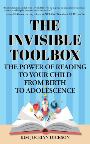 The Invisible Toolbox: The Power Of Reading To Your Child From Birth To Adolescence (Parenting Book, Child Development)