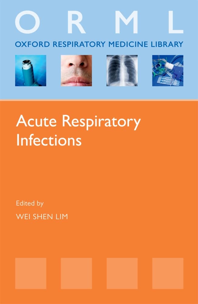 Acute Respiratory Infections (Oxford Respiratory Medicine Library)