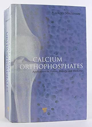Calcium Orthophosphates: Applications in Nature, Biology, and Medicine book cover