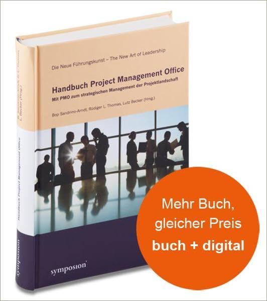 Handbuch Project Management Office: Mit PMO zum strategischen Management der Projektlandschaft