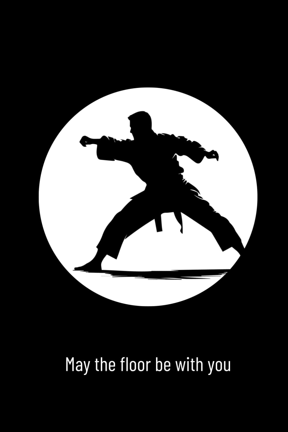May The Floor Be With You: Cute Notebook Gift For Judo Players, Coaches, Fans and Anyone Who Loves Martial Arts
