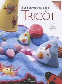 Paperback tout l'univers de bébé au tricot [French] Book