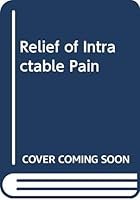 Relief of Intractable Pain (Monographs in Anaesthesiology S.) 0444151184 Book Cover