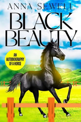 Black Beauty: An Autobiography of a horse B0CHL16DN9 Book Cover