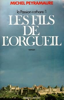 Paperback LA PASSION CATHARE TOME 1 . LES FILS DE L'ORGUEIL [French] Book