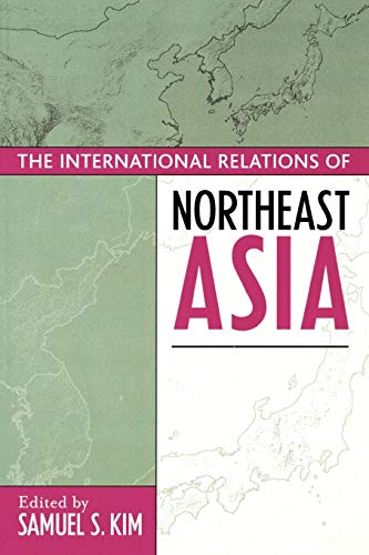 The International Relations of Northeast Asia (Asia in World Politics)