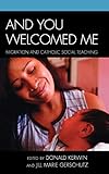 And You Welcomed Me: Migration and Catholic Social Teaching