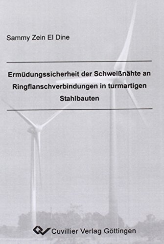 Preisvergleich Produktbild Ermüdungssicherheit der Schweißnähte an Ringflanschverbindungen in turmartigen Stahlbauten