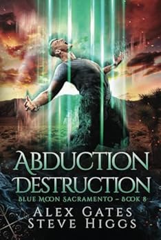 Abduction Destruction: Blue Moon Investigations Sacramento Book 8 - Book #8 of the Blue Moon Investigations: Sacramento