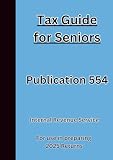 Tax Guide for Seniors Publication 554: For use in preparing 2025 Returns