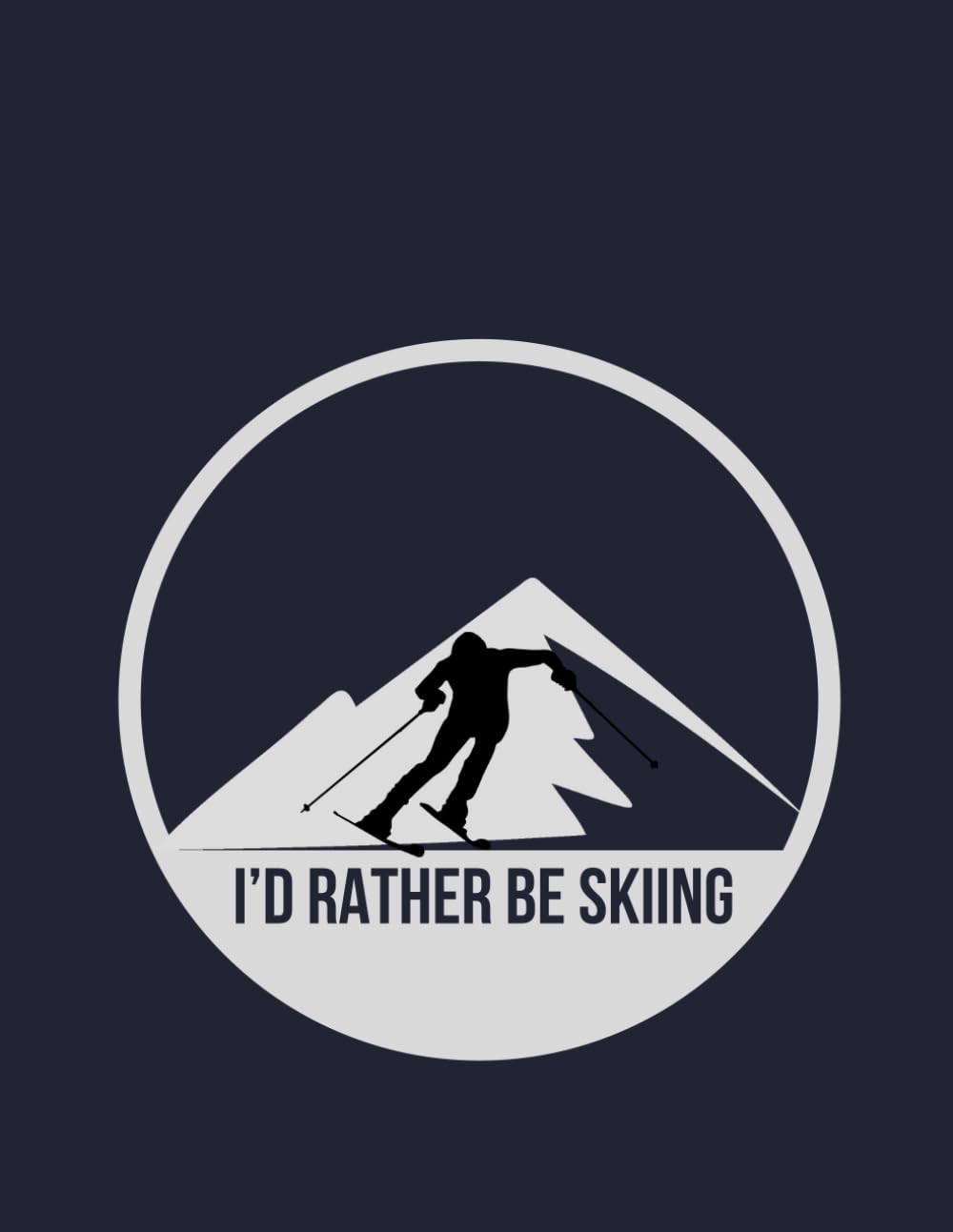 I'd Rather Be Skiing Dotted Grid Notebook: Cute Notebook Gift For Skiing Players and Fans and Anyone Who Loves Winter Sports