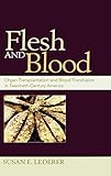 Flesh and Blood: Organ Transplantation and Blood Transfusion in 20th Century America