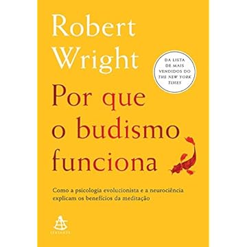 Capa do livro Por que o budismo funciona: Como a psicologia evolucionista e a neurociência explicam os benefícios da meditação