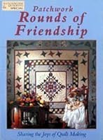 Patchwork Rounds of Friendship: Sharing the Joys of Quilt Making 1875625011 Book Cover