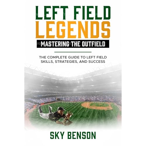 Left Field Legends- Mastering the Outfield by SKY BENSON episode artwork