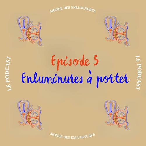 Enluminure &agrave; porter : Rencontre avec l'Atelier R&ecirc;ve Dor&eacute; | Episode 5