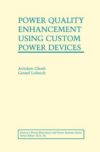 Power Quality Enhancement Using Custom Power Devices (Power Electronics and Power Systems) by Arindam Ghosh (2002-08-31)